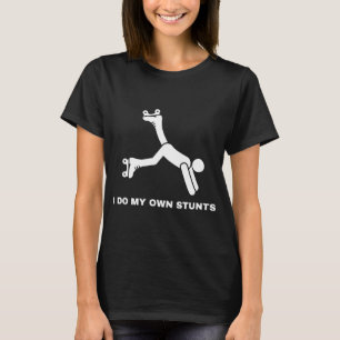 I Do My Own Stunts  T-Shirt