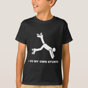 I Do My Own Stunts T-Shirt