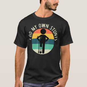 I Do My Own Stunts T Shirt Get Well Gift Funny Inj