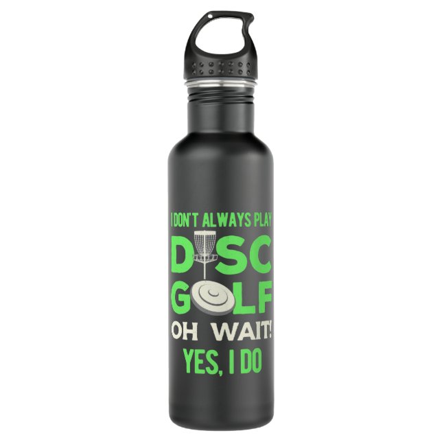 I Do Not Always Play Disc Golf 710 Ml Water Bottle (Front)