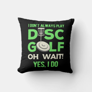 I Do Not Always Play Disc Golf Throw Pillow