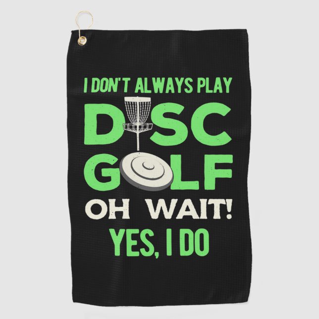 I Do Not Always Play Disc Golf Towel (Front)