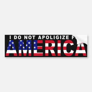 I do not apologize for America bumper sticker
