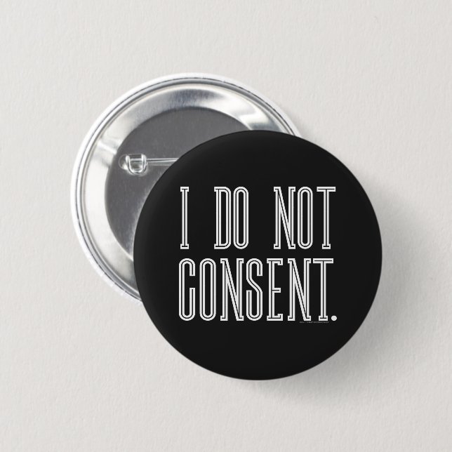 I Do Not Consent 2 Inch Round Button (Front & Back)