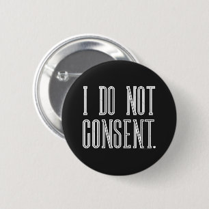 I Do Not Consent 2 Inch Round Button