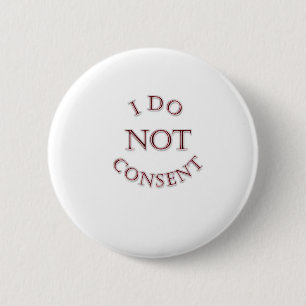 I do not consent 2 inch round button