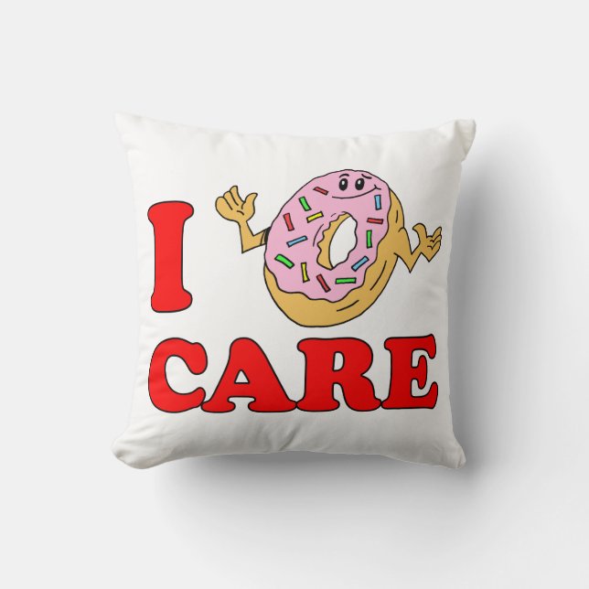 I Do Not (Doughnut) Care Throw Pillow (Front)