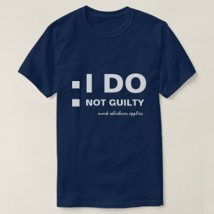 I DO Not guilty funny customizable T-Shirt