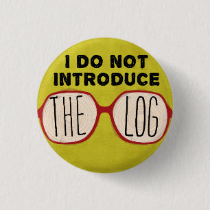 I DO NOT INTRODUCE THE LOG 1 INCH ROUND BUTTON