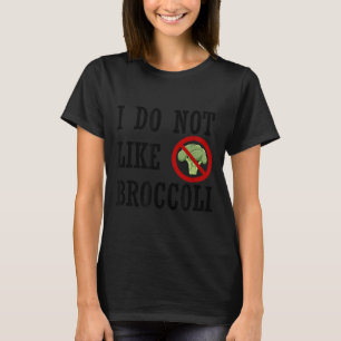 I Do Not Like Broccoli I Hate Broccoli Anti Vegeta T-Shirt