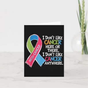 I Do Not Like Cancer Here Or There Apparel Squad I Card