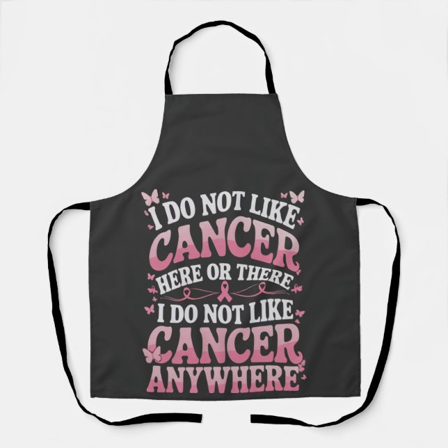 I Do Not Like Cancer Here Or There  Apron (Front)