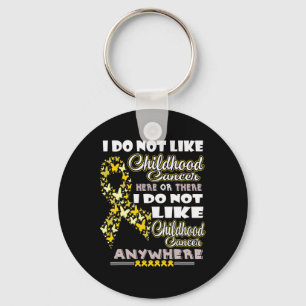 I Do Not Like Childhood Cancer Fun S Keychain