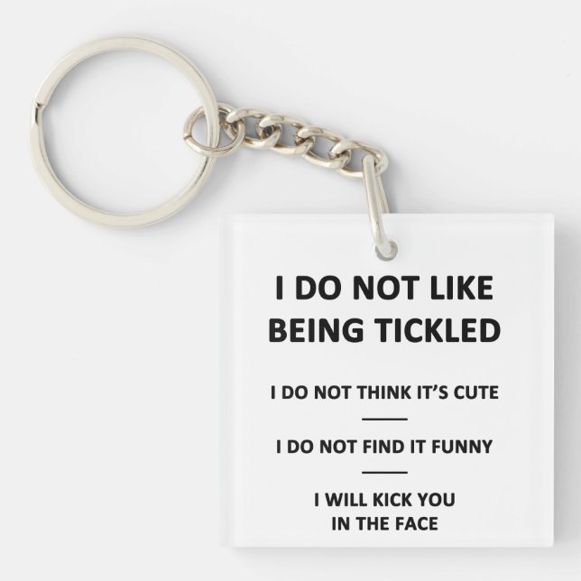 I Do Not Like to be Tickles Keychain (Front)