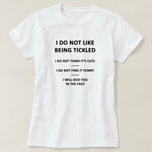 I Do Not Like to be Tickles T-Shirt