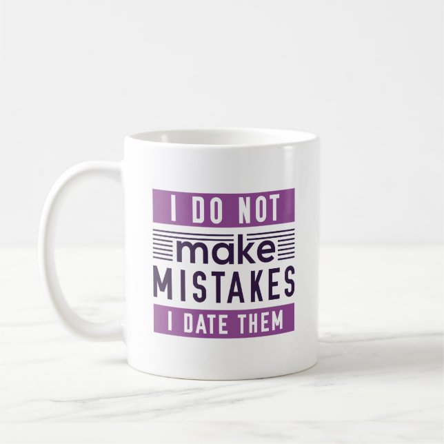 I Do Not Make Mistakes Coffee Mug (Left)