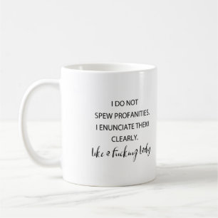 I Do Not Spew Profanities I Enunciate Them Clearly Coffee Mug