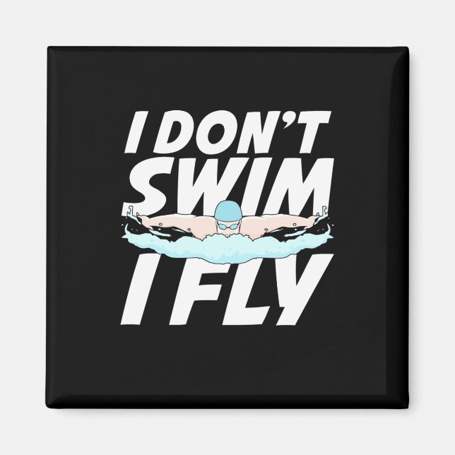 I Do Not Swim I Fly Magnet (Front)