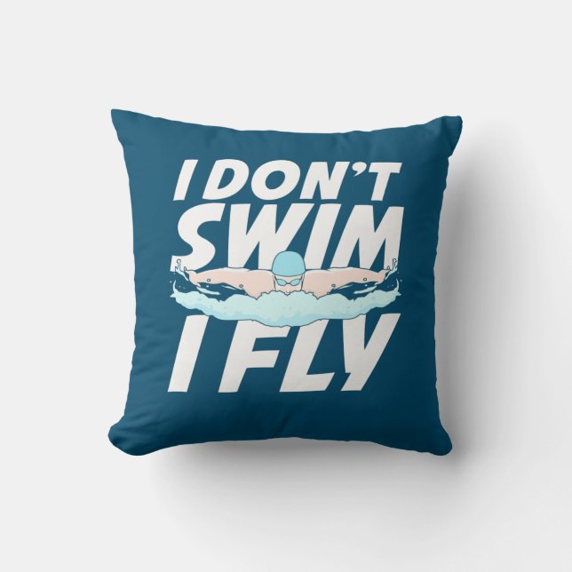 I Do Not Swim I Fly Throw Pillow (Front)