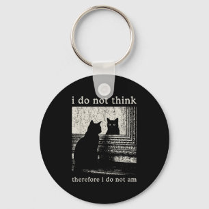 I Do Not Think Therefore I Do Not Am, Funny Cat Me Keychain