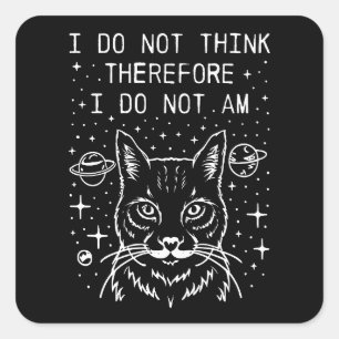 I do not think therefore I do not am Square Sticker