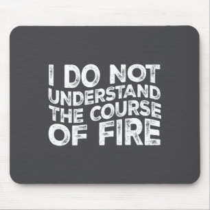 I Do Not Understand The Course Of Fire Funny Gun R Mouse Pad