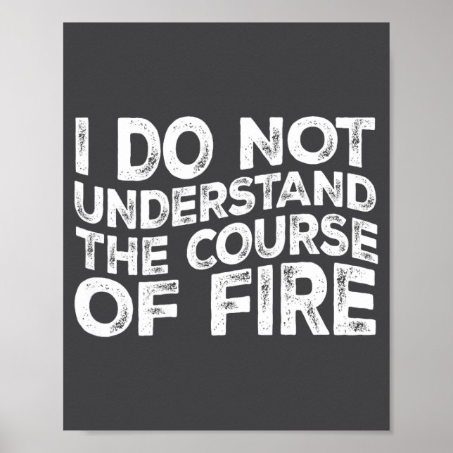 I Do Not Understand The Course Of Fire Funny Gun R Poster (Front)