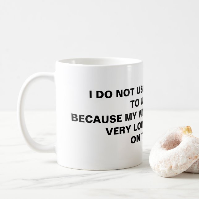 I Do Not Use Alarm Clock, Because!! Coffee Mug (With Donut)