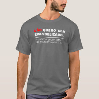 I do not want to be Evangelizado (Dark) T-Shirt