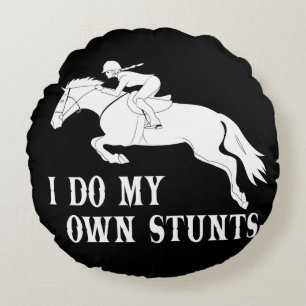 I Do Own Stunts Horse Riding Round Pillow