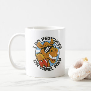 I DO PEDICURES ON CAMEL TOES COFFEE MUG