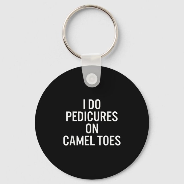 I Do Pedis On Camel Toes  Keychain (Front)