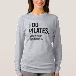 I do Pilates - What's your super power - .png T-Shirt