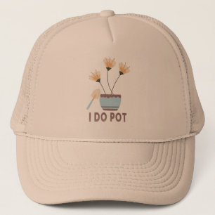 I Do Pot Funny Plant Lovers Flower Pots Gardening Trucker Hat