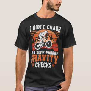 I Do Random Gravity Checks Fun Bicycle Cycle Cycli T-Shirt