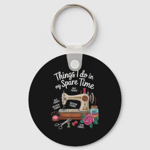 I Do Sewing Things Spare Time Keychain