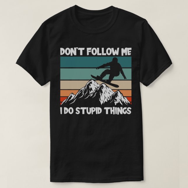 I Do Stupid Things2 T-Shirt (Design Front)