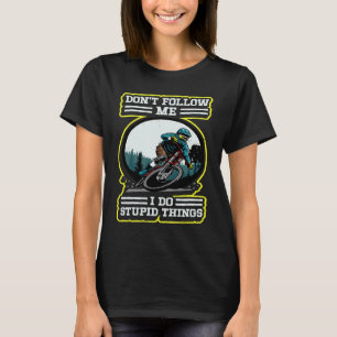 I do stupid things Downhill Retro MTB Mountainbike T-Shirt