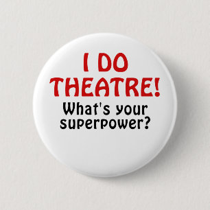 I Do Theatre Whats Your Superpower 2 Inch Round Button