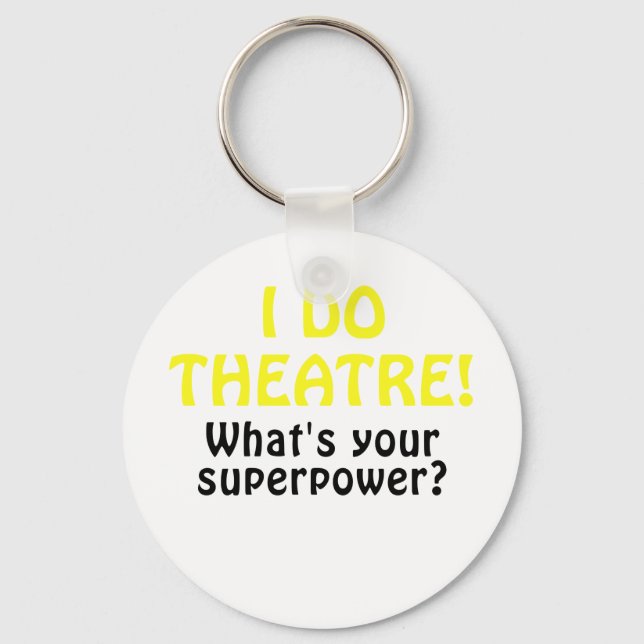 I Do Theatre Whats Your Superpower Keychain (Front)