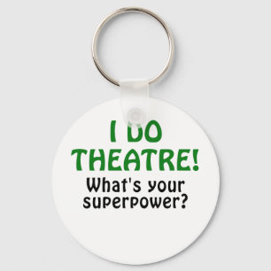 I Do Theatre Whats Your Superpower Keychain