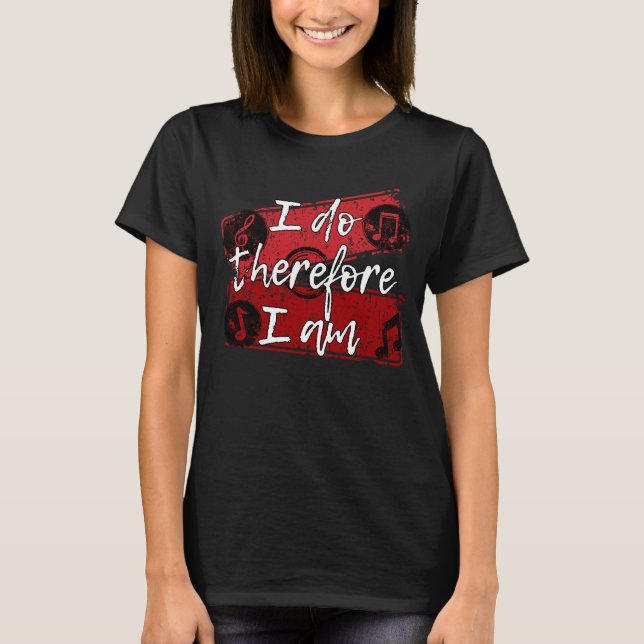 I Do, Therefore I am - IDTFIA01 T-Shirt (Front)