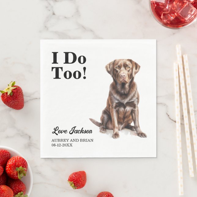 I Do Too! Chocolate Lab Dog wedding pet Napkin (Insitu)