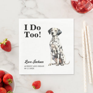I Do Too! Dalmation Dog Pet Wedding Napkin
