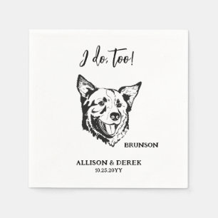 I Do Too Personalized Drawing Dog Pet Name Wedding Napkin