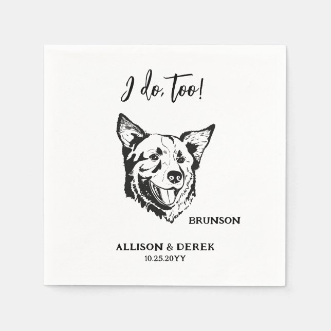 I Do Too Personalized Drawing Dog Pet Name Wedding Napkin (Front)