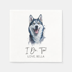 I Do, Too! Siberian Husky Dog Pet Wedding Napkin