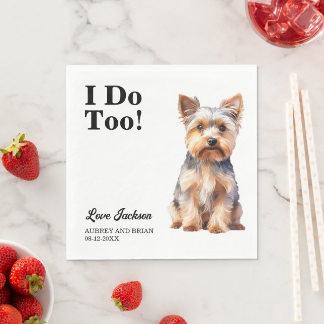 I Do Too! Yorkshire Terrier Dog wedding pet Napkin (Insitu)