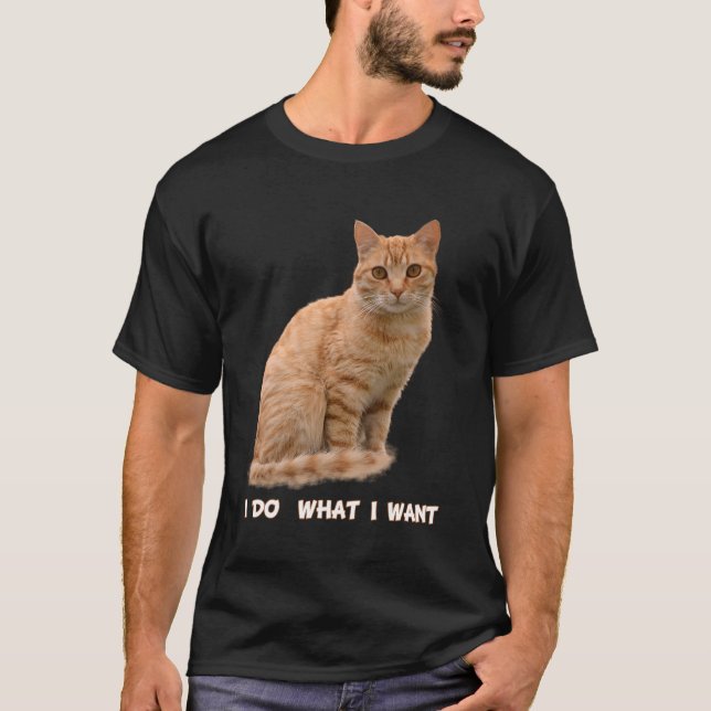 I Do W I Want Orange Tabby Cat T-Shirt (Front)