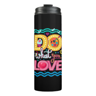 I Do What I Love Thermal Tumbler